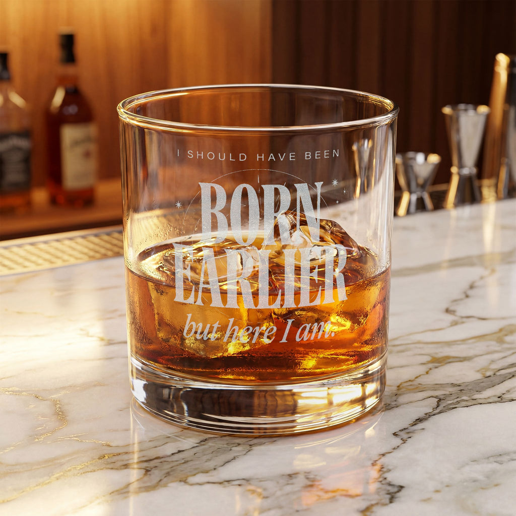 Engraved 'Born Earlier' Whiskey Glass – 10.5oz Rocks Glass