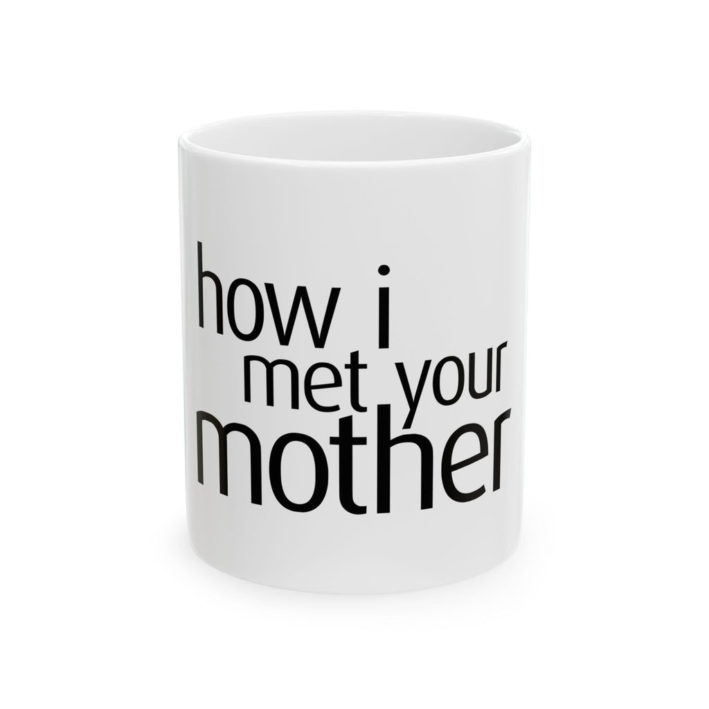 How I Met Your Mother Ceramic Mug, (11oz, 15oz)